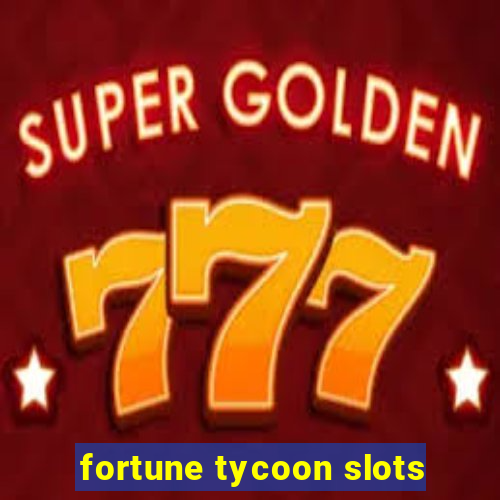 fortune tycoon slots